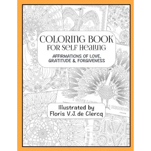 Coloring Book For Self Healing: Affirmations Of Love, Gratitude & Forgiveness - Paperback