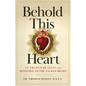 Behold This Heart: St. Francis de Sales and Devotion to the Sacred Heart - Paperback