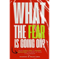What The Fear Is Going On - Paperback