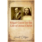 Edgar Cayce on the Life of Jesus Christ - Paperback