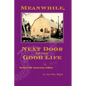 Meanwhile, Next Door to the Good Life: Homesteading in the 1970s in the shadows of Helen and Scott Nearing, and how it all -- and they -- ended up - Paperback