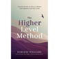 The Higher Level Method: Success Stories on How to Master Your Business and Life Goals - Paperback
