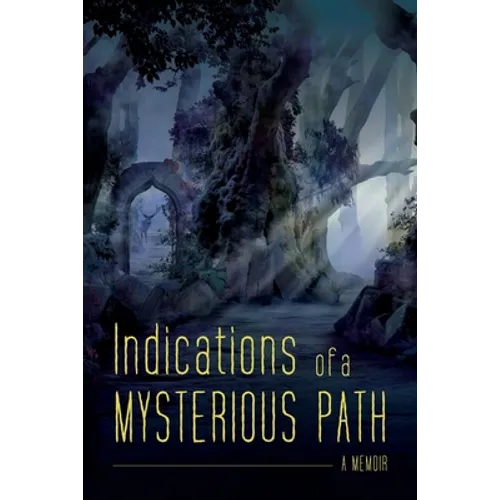 Indications of a Mysterious Path: A Memoir - Paperback