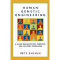 Human Genetic Engineering: A Guide for Activists, Skeptics, and the Very Perplexed - Paperback