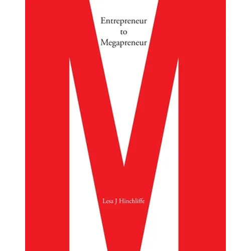 Entrepreneur to Megapreneur: Why they did what they did, and how they did it - Paperback