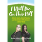 I Will Die on This Hill: Autistic Adults, Autism Parents, and the Children Who Deserve a Better World - Paperback