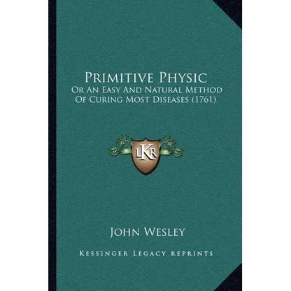 Primitive Physic: Or An Easy And Natural Method Of Curing Most Diseases (1761) - Paperback