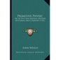 Primitive Physic: Or An Easy And Natural Method Of Curing Most Diseases (1761) - Paperback