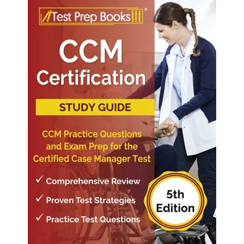 CCM Certification Study Guide: CCM Practice Questions and Exam Prep for the Certified Case Manager Test [5th Edition] - Paperback