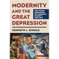 Modernity and the Great Depression: The Transformation of American Society, 1930-1941 - Hardcover