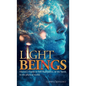 Light Beings: Heaven's Guide to Self-Realization, of the Spirit, in the Physical World - Hardcover