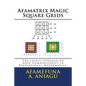 Afamatrix Magic Square Grids: The Latest intrigue on Grid Combinatorics in Recreational Mathematics - Paperback