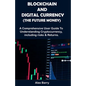 Blockchain and Digital Currency (the Future Money): A comprehensive user guide to understanding cryptocurrency, Including Risk and Returns - Paperback