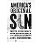 America's Original Sin: White Supremacy, John Wilkes Booth, and the Lincoln Assassination - Hardcover
