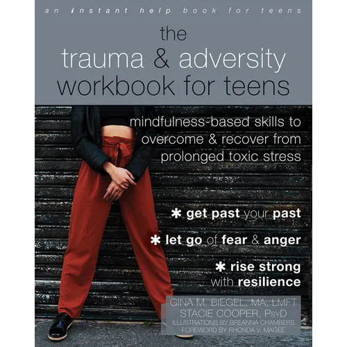 The Trauma and Adversity Workbook for Teens: Mindfulness-Based Skills to Overcome and Recover from Prolonged Toxic Stress - Paperback