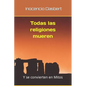 Todas las religiones mueren: Y se convierten en Mitos - Paperback