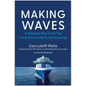 Making Waves: A Woman's Rise to the Top Using Smarts, Heart, and Courage - Hardcover
