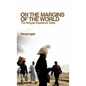 On the Margins of the World: The Refugee Experience Today - Hardcover
