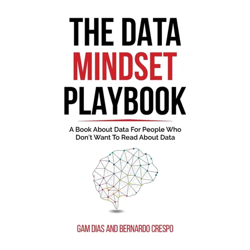 The Data Mindset Playbook: A book about data for people who don't want to read about data - Paperback