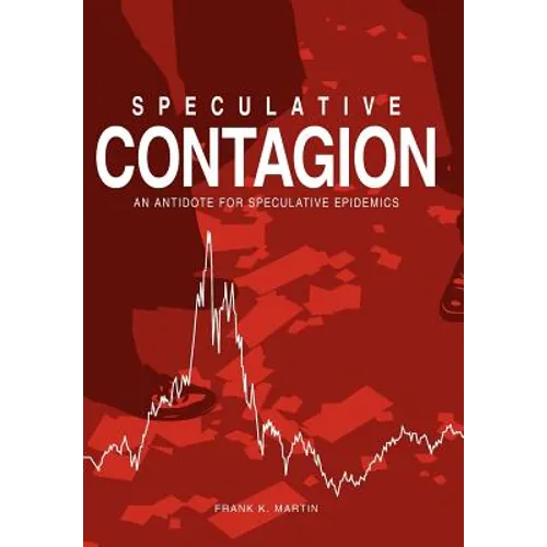 Speculative Contagion: An Antidote for Speculative Epidemics - Hardcover
