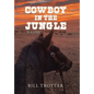 Cowboy in the Jungle: Volume 1 - Hardcover
