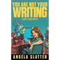 You Are Not Your Writing & Other Sage Advice - Paperback