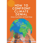 How to Confront Climate Denial: Literacy, Social Studies, and Climate Change - Paperback