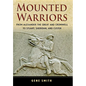 Mounted Warriors: From Alexander the Great and Cromwell to Stuart, Sheridan, and Custer - Hardcover