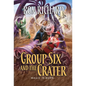 Group Six and the Crater: Magic is Born - Hardcover