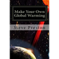 Make Your Own Global Warming: Using HAARP, Chemtrails, and the Sun - Paperback