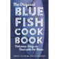 The Original Bluefish Cookbook: Delicious Ways to Deal with the Blues - Paperback