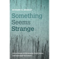 Something Seems Strange: Critical Essays on Christianity, Public Policy, and Contemporary Culture - Paperback
