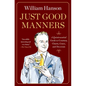 Just Good Manners: A Quintessential Guide to Courtesy, Charm, Grace, and Decorum - Hardcover