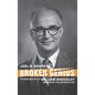 Broken Genius: The Rise and Fall of William Shockley, Creator of the Electronic Age - Hardcover