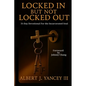 Locked In But Not Locked Out - Paperback