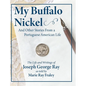 My Buffalo Nickel and Other Stories From a Portuguese American Life: The Life and Writings of Joseph George Ray as told by Marie Ray Fraley - Hardcover