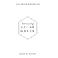 Introducing Koine Greek: A Grammar & Workbook - Hardcover