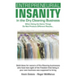Entrepreneurial Insanity in the Dry Cleaning Business: When Doing the Same Things Do Not Produce Different Results... - Paperback
