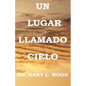Un Lugar Llamado Cielo - Paperback