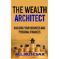 The Wealth Architect: Building Your Business and Personal Finances - Hardcover