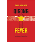 Qigong Fever: Body, Science, and Utopia in China - Hardcover