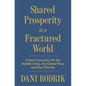 Shared Prosperity in a Fractured World: A New Economics for the Middle Class, the Global Poor, and Our Climate - Hardcover