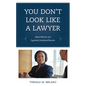 You Don't Look Like a Lawyer: Black Women and Systemic Gendered Racism - Paperback