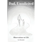 Dad, Unsolicited: Observations on Life - Paperback