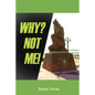 Why? Not Me! - Paperback