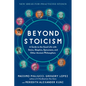 Beyond Stoicism: A Guide to the Good Life with Stoics, Skeptics, Epicureans, and Other Ancient Philosophers - Paperback