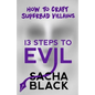 13 Steps to Evil: How to Craft Superbad Villains - Paperback