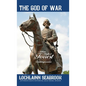 The God of War: Nathan Bedford Forrest as He Was Seen By His Contemporaries - Hardcover