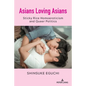 Asians Loving Asians: Sticky Rice Homoeroticism and Queer Politics - Paperback