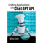 Crafting Applications with Chat GPT API - Paperback